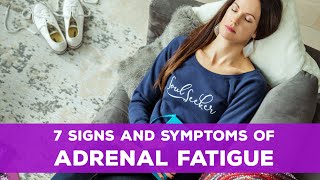 7 Signs of Adrenal Fatigue Top Adrenal Fatigue Symptoms [upl. by Dirgis]