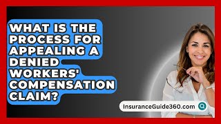 What Is the Process for Appealing a Denied Workers Compensation Claim  InsuranceGuide360com [upl. by Wilkins393]