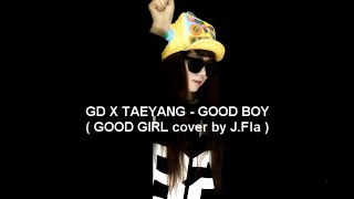 GD X TAEYANG  GOOD BOY  GOOD GIRL cover by JFla [upl. by Garnette]