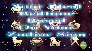 The Ideal Bedtime For Each Zodiac Sign [upl. by Hassett]