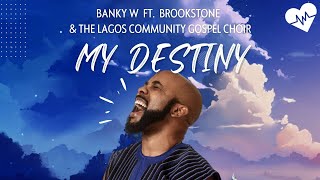 Banky W  My Destiny Lyrics ft BrookStone amp The Lagos Community Gospel Choir  Songish [upl. by Lauter787]