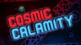 Cosmic Calamity  GDForums  Geometry Dash [upl. by Borden844]