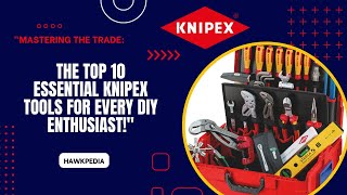 Ultimate Guide Top 10 Must Have Knipex Tools for Every Toolbox [upl. by Yecram]