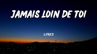 LAAM  Jamais Loin De Toi  Paroles  Lyrics [upl. by Idnaj212]