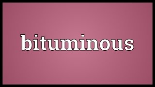 Bituminous Meaning [upl. by Ijuy]