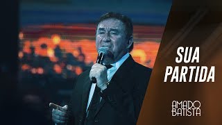 Sua Partida  Amado Batista 40 anos [upl. by Hedwig694]