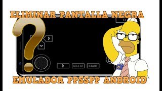 Como Quitar Pantalla Negra En el Emulador PPSSPP Para Androidconfiguracion 2018 [upl. by Zealand664]