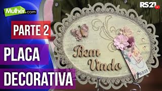 Aprenda a fazer placa de boas vindas  Mulhercom  26022016  RedeSeculo21  Parte 2 [upl. by Uriisa]