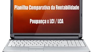 Planilha Comparativa  Poupança e LCI  LCA  Investimentos Financeiros  Finanças Pessoais [upl. by Ilonka]