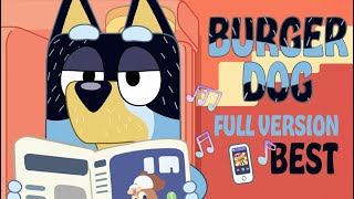 Bluey Burger Dog Song  BEST Extended Full Version [upl. by Niliram558]