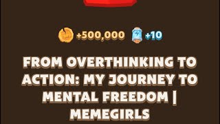 FROM OVERTHINKING TO ACTION MY JOURNEY TO MENTAL FREEDOM I MEMEGIRLS  MEMEFI New Video Code [upl. by Eenhat118]