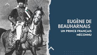 Eugène de Beauharnais  un prince français méconnu [upl. by Eibrad]