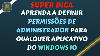 Super Dica  Aprenda a Definir Permissão de Administrador Para Qualquer Aplicativo do seu Windows 10 [upl. by Hedges35]