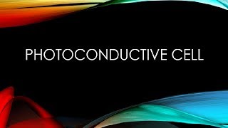 PPT ON PHOTOCONDUCTIVE CELL [upl. by Arabelle]