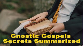 Gnostic Gospels Secrets Summarized [upl. by Robbyn]