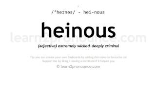 Pronunciation of Heinous  Definition of Heinous [upl. by Lemkul]