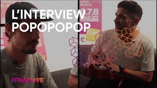 Fnac Live 2017  Linterview Popopopop [upl. by Htebazie458]