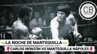 🧈LA NOCHE DE MANTEQUILLA 🧈 🥊JOSÉ quotMANTEQUILLAquot NÁPOLES VS CARLOS MONZÓN🥊 Resumen [upl. by Anomer]