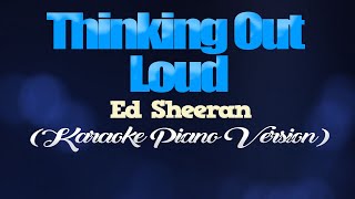 THINKING OUT LOUD  Ed Sheeran KARAOKE PIANO VERSION [upl. by Grania]