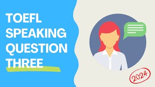 TOEFL Speaking Question 3  2024 guide [upl. by Adirahs907]