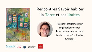 Le pastoralisme pour requestionner nos interdépendances dans les territoires  Emilie Crouzat [upl. by Kapoor160]