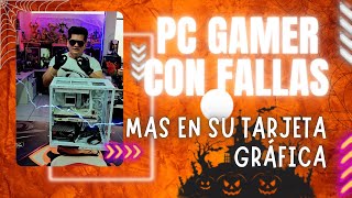 PC GAMER con FALLAS serias sobre todo en su GPU  SpecializedComputer [upl. by Manda]