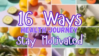 16 Ways To Stay Motivated on Your Health Journey [upl. by Akimas454]