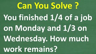 You complete 14 of a job on Monday then 13 more on Wednesday – how much work remains [upl. by Dinin]