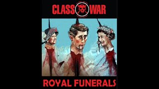 Class War  Royal Funerals [upl. by Rorie]