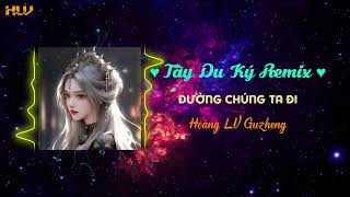 Tây Du Ký Remix  Hoàng LV Remix 「ĐÀN TRANH REMIX」Đường Chúng Ta Đi [upl. by Aicina390]