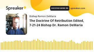 The Doctrine Of Retribution Edited 72124 Bishop Dr Ramon DeMaria [upl. by Ewen]