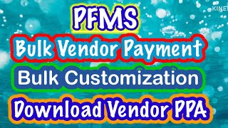 Bulk Vendor payment in PFMS  Bulk customization in PFMS  vendor PPA [upl. by Ihtraa844]