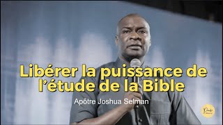 LIRE LA BIBLE NE SUFFIT PAS ÉTUDIEZ LA BIBLE DE MANIÈRE COHÉRENTE  Apôtre Joshua Selman [upl. by Casilda]