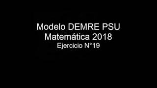 Pregunta 19 Modelo PSU DEMRE 2018 matemáticas [upl. by Mori]