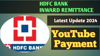 YouTube Payment  HDFC Bank Inward Remittance latest Update youtubepayment hdfcbank [upl. by Gurl]