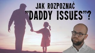 Zła RELACJA Z OJCEM tzw quotdaddy issuesquot  Jak wpływają na nasze życie [upl. by Litt371]