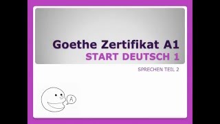 Goethe Zertifikat A1  Sprechen Teil 2 [upl. by Ymerej]