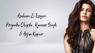 Asalaam E Issqum Song Lyrics Priyanka ChopdaRanveer Singh  Arjun Kapoor  Gundey [upl. by Airdnua]