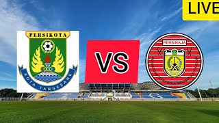 LIVE PERSIKOTA TANGERANG VS PERSIRAJA BANDA ACEH  PERTANDINGAN LIGA 2 INDONESIA [upl. by Ynaffital]