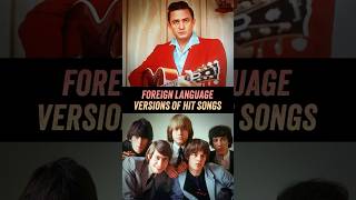 Foreign Language Versions of Hit Songs  Johnny Cash The Rolling Stones [upl. by Notsae]