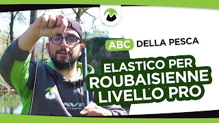 Come MONTARE un ELASTICO per ROUBAISIENNE LIVELLO PRO 😜 ABC della Pesca [upl. by Narual]