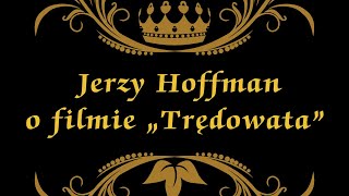 JERZY HOFFMAN O FILMIE „TRĘDOWATA” 2023 [upl. by Rettke24]