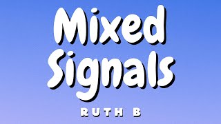 Ruth B  Mixed Signals Lyrics [upl. by Enytsirhc156]