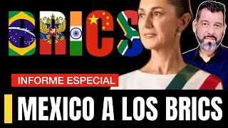 ¡México al BRICS ¿El Comienzo del Fin para EEUU en América Latina  INFORME ESPECIAL [upl. by Wilfreda]