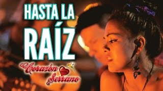 Corazón Serrano  Hasta La Raíz  Video Oficial [upl. by Nailimixam]