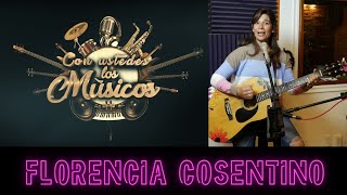 Con ustedes Los músicos  FLORENCIA COSENTINO [upl. by Lebyram]