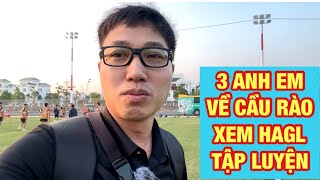 3 anh em về Hải Phòng xem HAGL tập luyện tại đại bản doanh Hải Phòng FC ở sân Cầu Rào [upl. by Hekking]