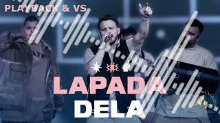 LAPADA DELA  PLAYBACK E VS [upl. by Cecelia498]