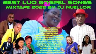 BEST LUO GOSPEL MIX 2022 VOL 2 BY DJ NUELLOR [upl. by Nanny798]