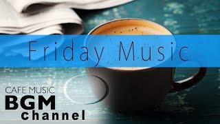 Bossa Nova amp Jazz Music  Chill Out Cafe Music For Work Relax Study  Friday Music [upl. by Pazia]